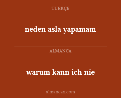 neden asla yapamam - warum kann ich nie