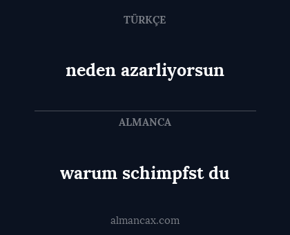 warum schimpfst du - neden azarliyorsun