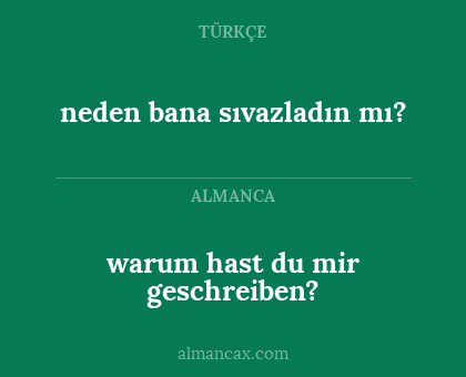neden bana sıvazladın mı? - warum hast du mir geschreiben?