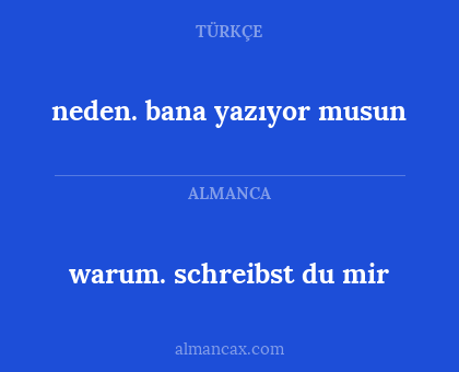 warum. schreibst du mir - neden. bana yazıyor musun