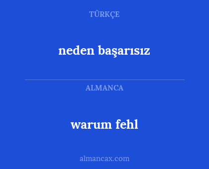 neden başarısız - warum fehl