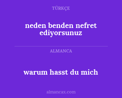 neden benden nefret ediyorsunuz - warum hasst du mich