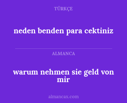 neden benden para cektiniz - warum nehmen sie geld von mir