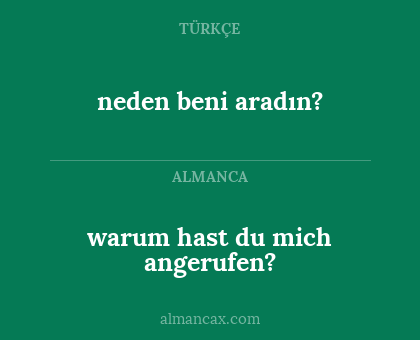 warum hast du mich angerufen? - neden beni aradın?