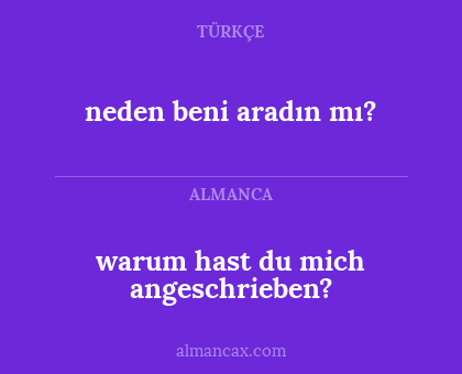 warum hast du mich angeschrieben? - neden beni aradın mı?