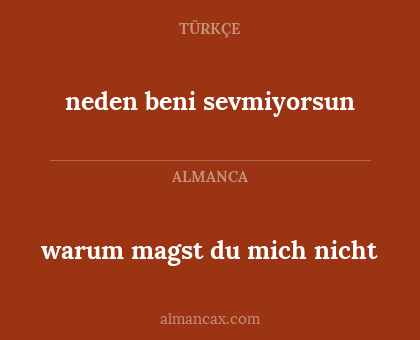 neden beni sevmiyorsun - warum magst du mich nicht