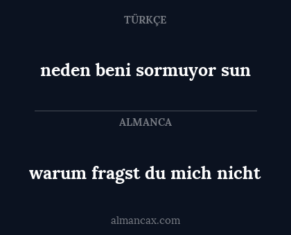neden beni sormuyor sun - warum fragst du mich nicht