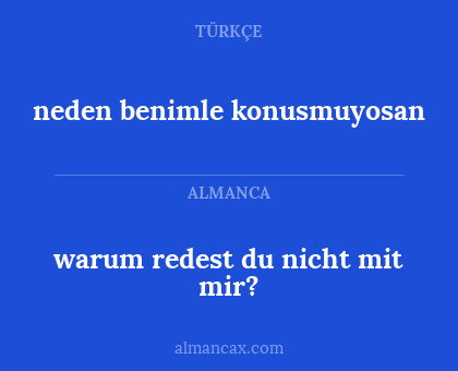 warum redest du nicht mit mir? - neden benimle konusmuyosan
