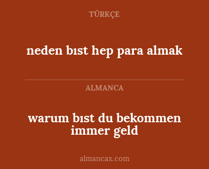 warum bıst du bekommen immer geld - neden bıst hep para almak