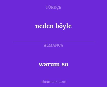 neden böyle - warum so