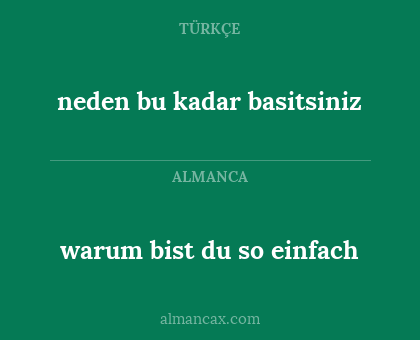 warum bist du so einfach - neden bu kadar basitsiniz