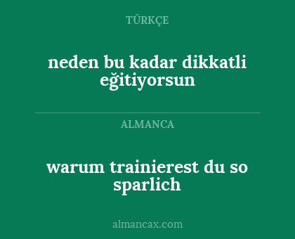 neden bu kadar dikkatli eğitiyorsun - warum trainierest du so sparlich
