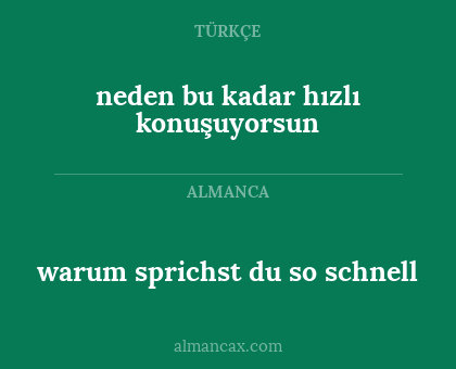 warum sprichst du so schnell - neden bu kadar hızlı konuşuyorsun