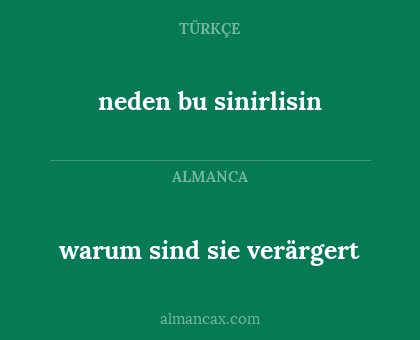 warum sind sie verärgert - neden bu sinirlisin