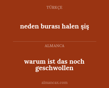 neden burası halen şiş - warum ist das noch geschwollen