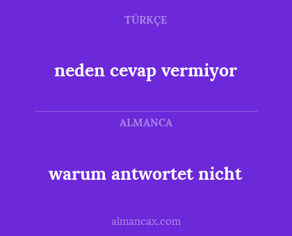 neden cevap vermiyor - warum antwortet nicht