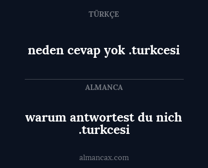 warum antwortest du nich .turkcesi - neden cevap yok .turkcesi
