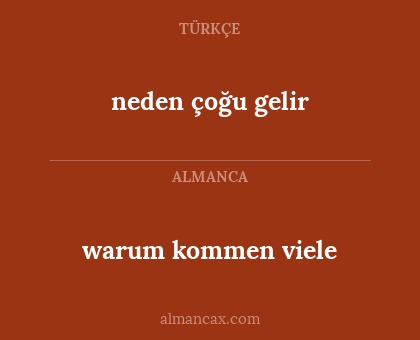 neden çoğu gelir - warum kommen viele