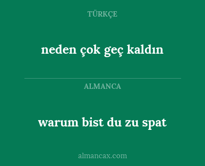 warum bist du zu spat - neden çok geç kaldın