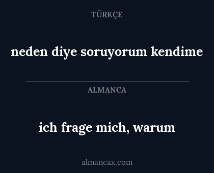 ich frage mich, warum - neden diye soruyorum kendime