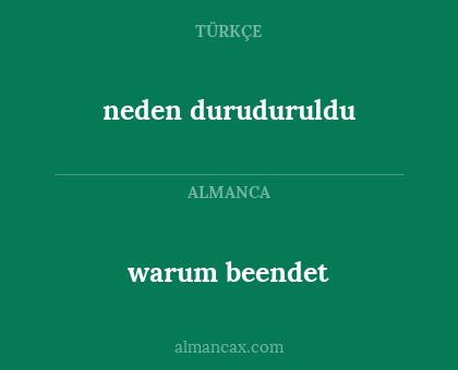 warum beendet - neden duruduruldu