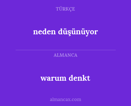 neden düşünüyor - warum denkt