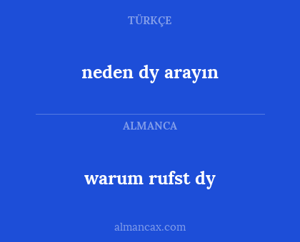 neden dy arayın - warum rufst dy