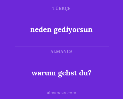 warum gehst du? - neden gediyorsun