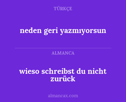 wieso schreibst du nicht zurück - neden geri yazmıyorsun