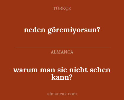 warum man sie nicht sehen kann? - neden göremiyorsun?