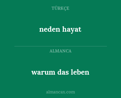 neden hayat - warum das leben