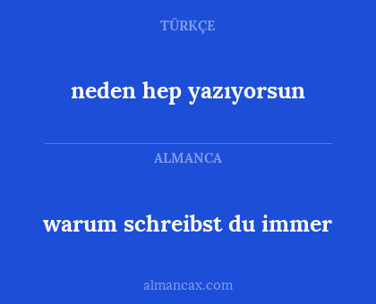 warum schreibst du immer - neden hep yazıyorsun