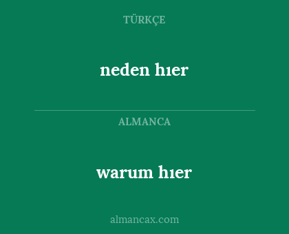 neden hıer - warum hıer