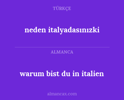 neden italyadasınızki - warum bist du in italien