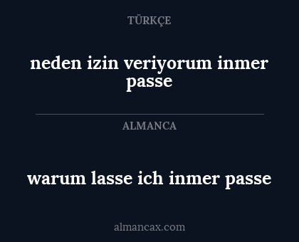 neden izin veriyorum inmer passe - warum lasse ich inmer passe