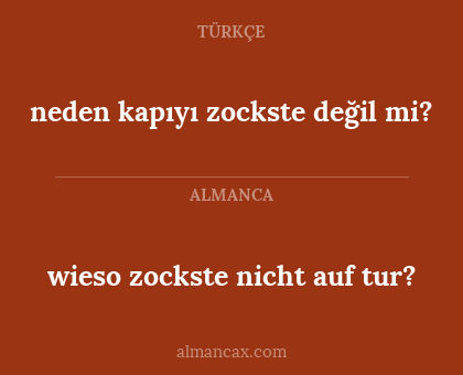 wieso zockste nicht auf tur? - neden kapıyı zockste değil mi?