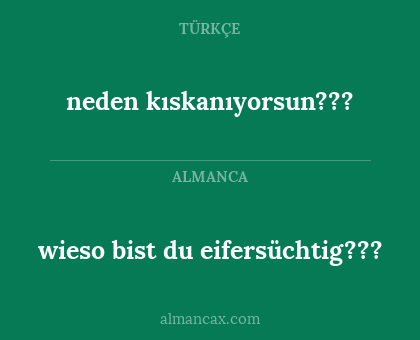 wieso bist du eifersüchtig??? - neden kıskanıyorsun???