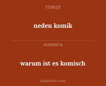 neden komik - warum ist es komisch
