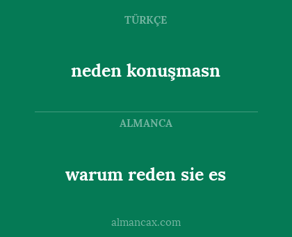 neden konuşmasn - warum reden sie es