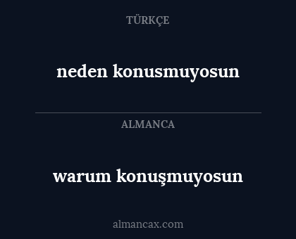 neden konusmuyosun - warum konuşmuyosun