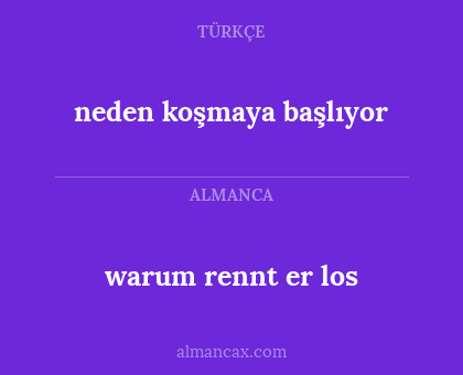 neden koşmaya başlıyor - warum rennt er los