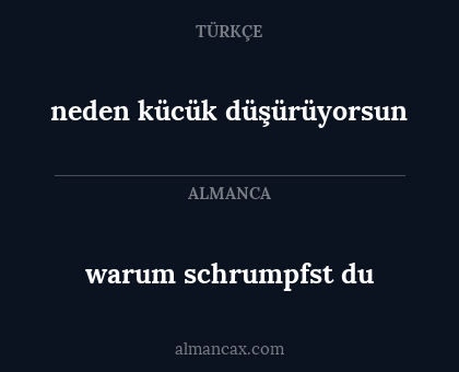 warum schrumpfst du - neden kücük düşürüyorsun