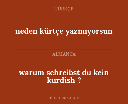 warum schreibst du kein kurdish ? - neden kürtçe yazmıyorsun