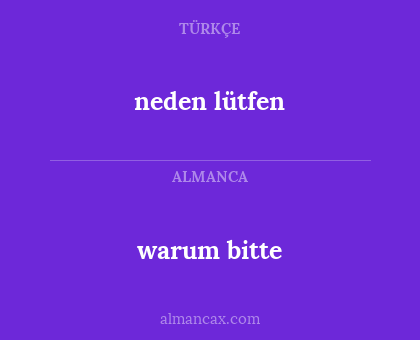 warum bitte - neden lütfen
