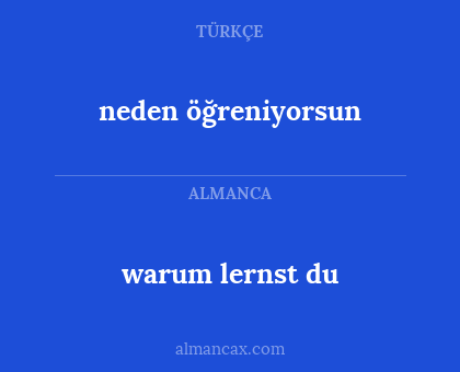 neden öğreniyorsun - warum lernst du