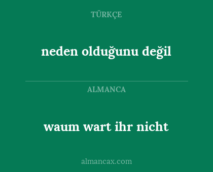 neden olduğunu değil - waum wart ihr nicht