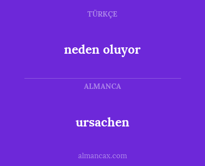 ursachen - neden oluyor