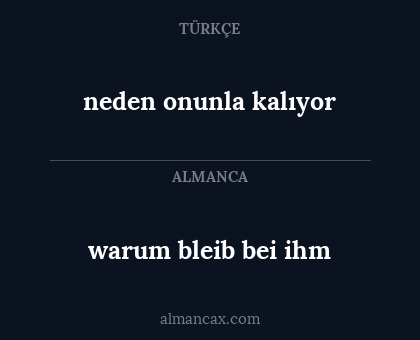 warum bleib bei ihm - neden onunla kalıyor