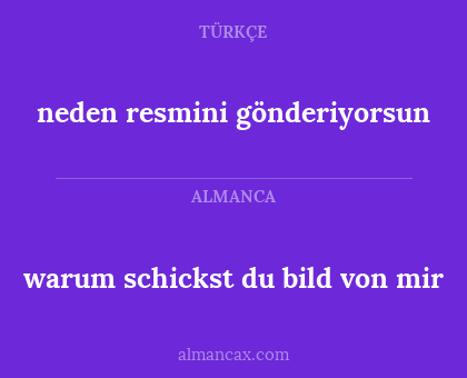 warum schickst du bild von mir - neden resmini gönderiyorsun