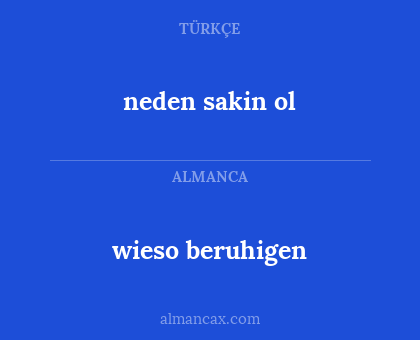 neden sakin ol - wieso beruhigen